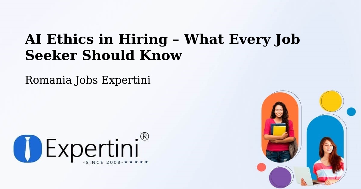 AI Ethics in Recruitment & Hiring – Sector 1 - Sector 1, Romania Jobs Expertini