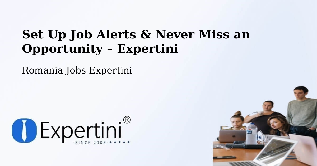 Job Alerts Guide – Get Notified About New Jobs in Sector 1 - Sector 1, Romania Jobs Expertini
