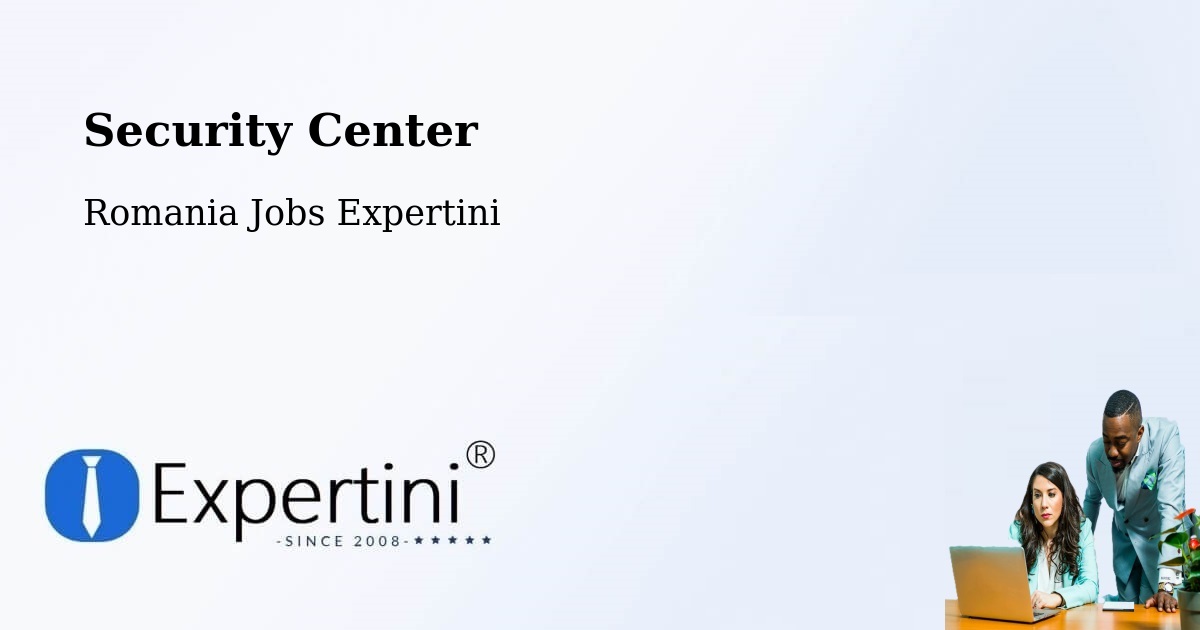 Security & Compliance – Sector 1 - Romania Jobs Expertini